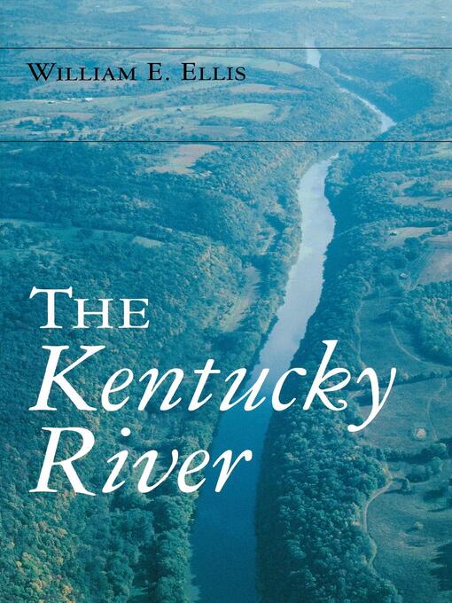Title details for The Kentucky River by William E. Ellis - Available